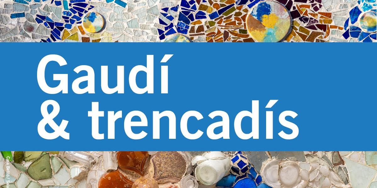 Gaudí & trencadís